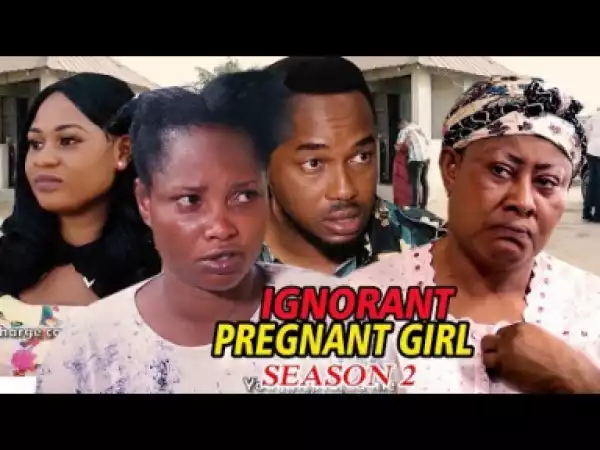 Ignorant Pregnant Girl Season 2 - 2019